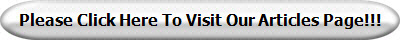 Please Click Here To Visit Our Articles Page!!!